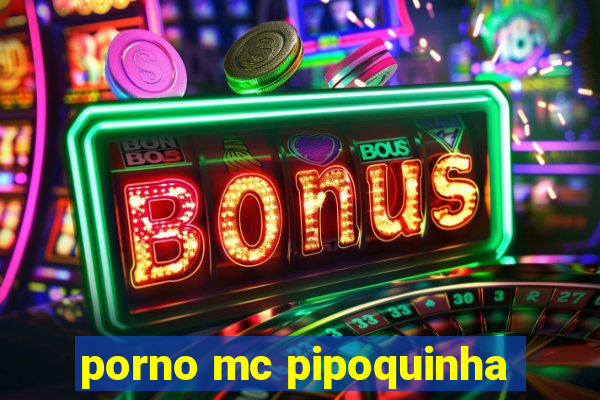 porno mc pipoquinha